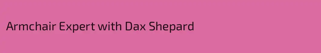 Armchair Expert with Dax Shepard